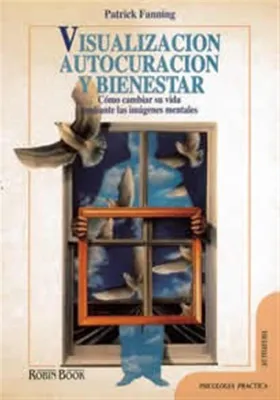 Visualización, autoacusación, y bienestar- Cómo cambiar su vida mediante las imágenes mentales.