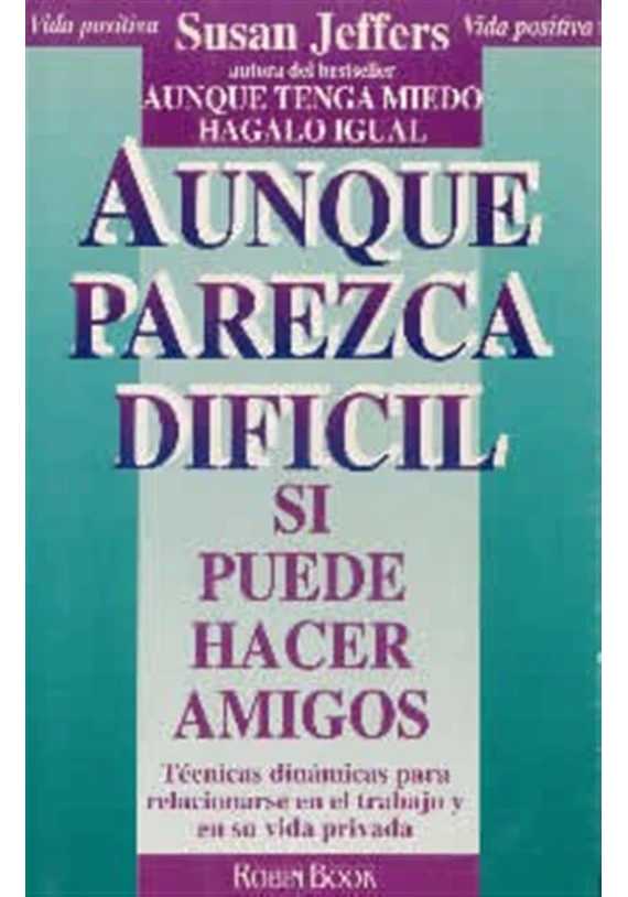 libro. Aunque parezca difícil. Si puede hacer amigos. Técnicas dinámicas para relacionares en el trabajo y en su vida privada.