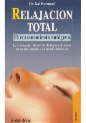 Libro. Relajación total.El entrenamiento autógeno. Kai Kermani. Robin Book