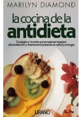 La cocina de la antidieta.Marilyn Diamond. Urano. Librería Iniciatica.