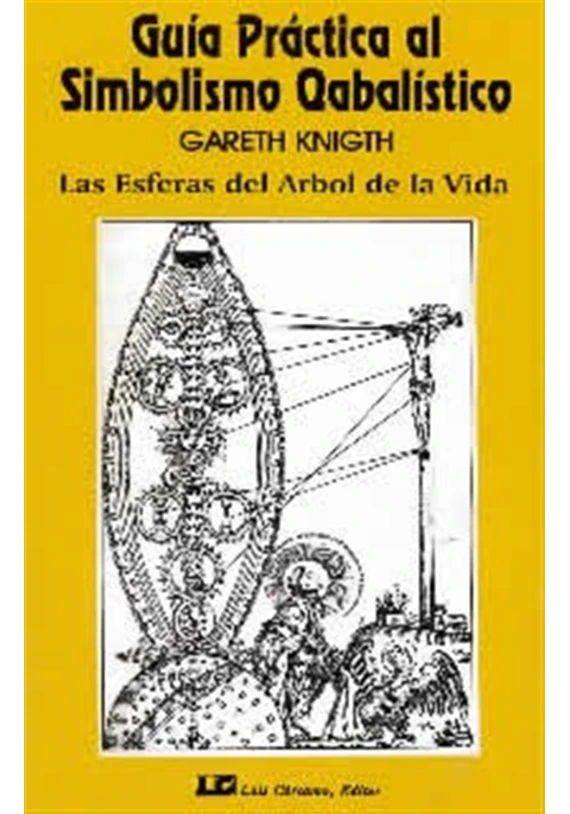 Libro. Guía Práctica al Simbolismo Qabalístico- Las Esferas del Árbol de la Vida. Gareth Knigth. LCE. Librería Iniciática