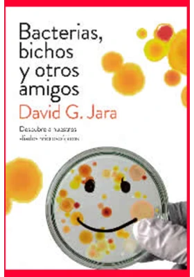 Libro. Bacterias, bichos y otros amigos. David G. Jara. Ariel. Librería Iniciatica