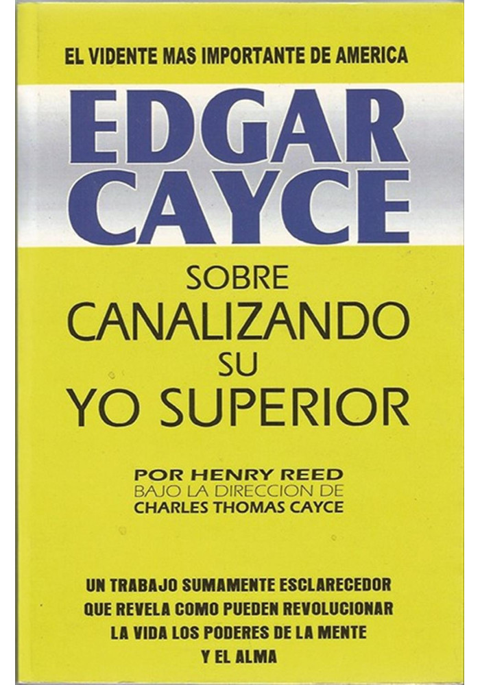 Edgar Cayce sobre Canalizando su Yo Superior