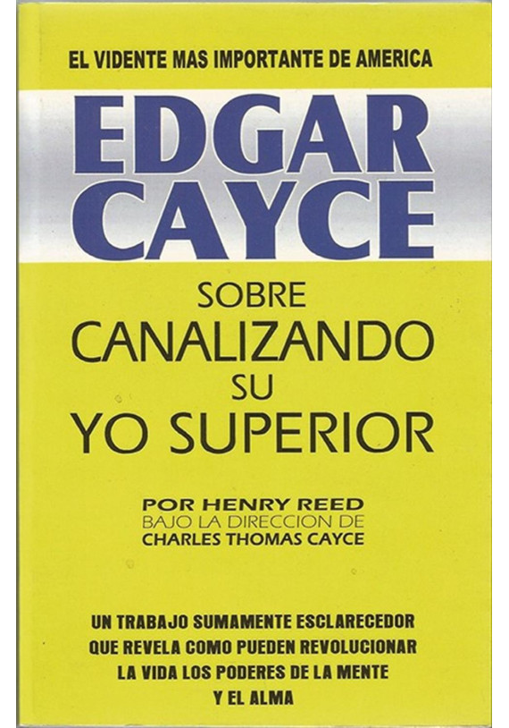 Edgar Cayce sobre Canalizando su Yo Superior