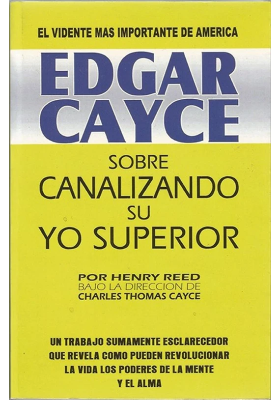 Edgar Cayce sobre Canalizando su Yo Superior
