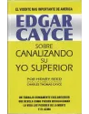 Edgar Cayce sobre Canalizando su Yo Superior