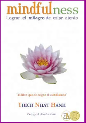 Libro. Mindfulness.  Lograr el milagro de estar atento. Thinch Nhat Hanh. E.L.A. librería Iniciatica.
