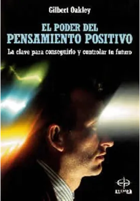 Libro. El poder del pensamiento positivo. La clave para conseguirlo y controlar tu futuro.Gilbert Oakley. Edaf
