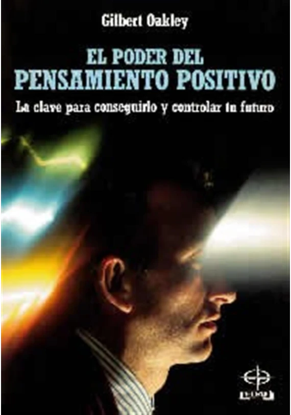 Libro. El poder del pensamiento positivo. La clave para conseguirlo y controlar tu futuro.Gilbert Oakley. Edaf Libro. El poder del pensamiento positivo. La clave para conseguirlo y controlar tu futuro.Gilbert Oakley. Edaf