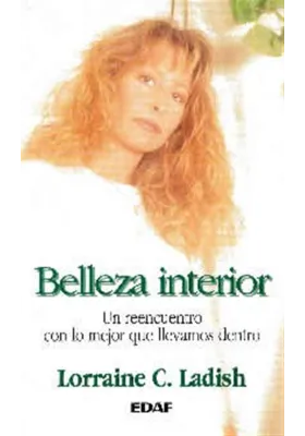 Libro. Belleza interior. Un reencuentro con lo mejor que llevamos dentro. Lorraine C. Ladish. Edaf. Librería Iniciática