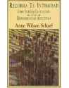 Libro. Recobra tu intimidad. Cómo superar la adicción a las dependencias afectivas.Anne Wilson Shaef. Edaf. Librería Iniciática