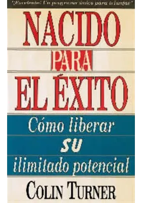Libro. Nacido para el Éxito. Cómo liberar su ilimitado potencial. Colin Turner.Edaf. Librería Iniciática