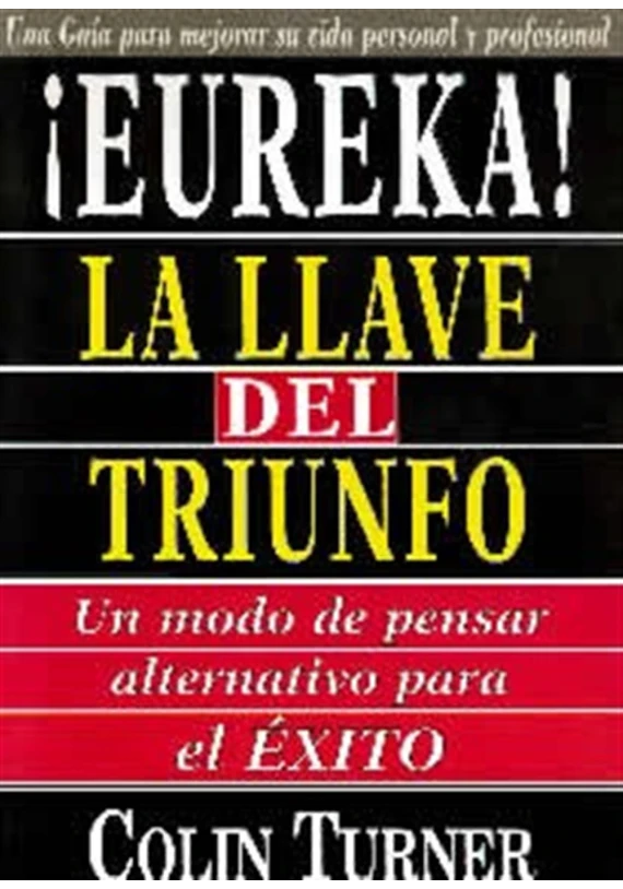 Libro. ¡Eureka! La llave del triunfo. Un modo de pensar alternativo para el éxito. Colin Turner. Edaf. Librería Iniciatica. Libro. ¡Eureka! La llave del triunfo. Un modo de pensar alternativo para el éxito. Colin Turner. Edaf. Librería Iniciatica.