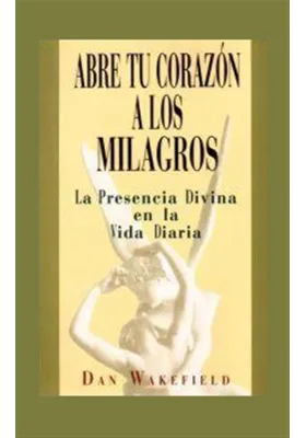 Libro. Abre tu corazón a los milagros. La  Presencia Divina en la Vida Diaria. Dan Vakefield. Edaf. Librería Iniciática