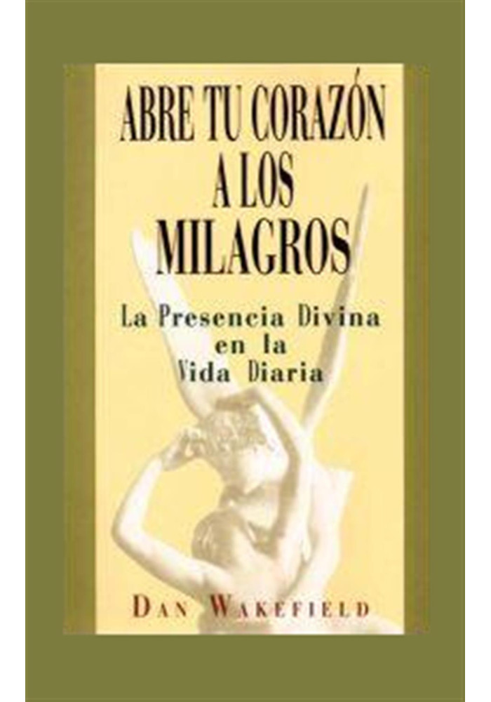 Libro. Abre tu corazón a los milagros. La  Presencia Divina en la Vida Diaria. Dan Vakefield. Edaf. Librería Iniciática