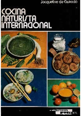 Libro. Cocina naturista internacional. Jacqueline de Guirado. Cedel . Librería Iniciática