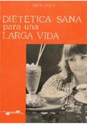 Dietética sana para una larga vida. Oriol A. Vila. Cedel . Librería Iniciatica