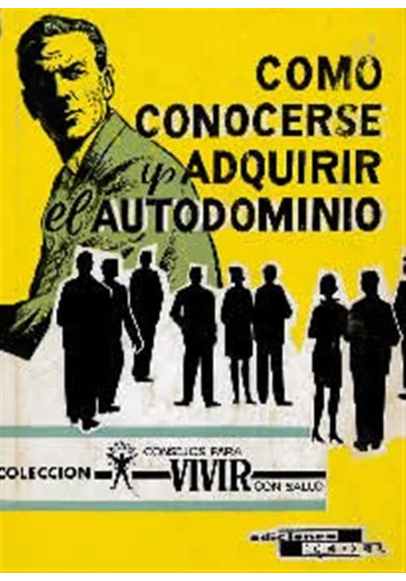 Cómo conocerse y adquirir el autodominio Cómo conocerse y adquirir el autodominio