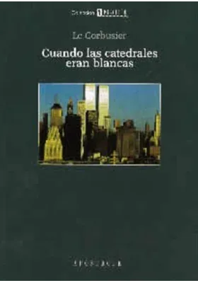 Libro. Cuando las catedrales eran blancas. Le Corbusier. Apostrofe. Librería Iniciática