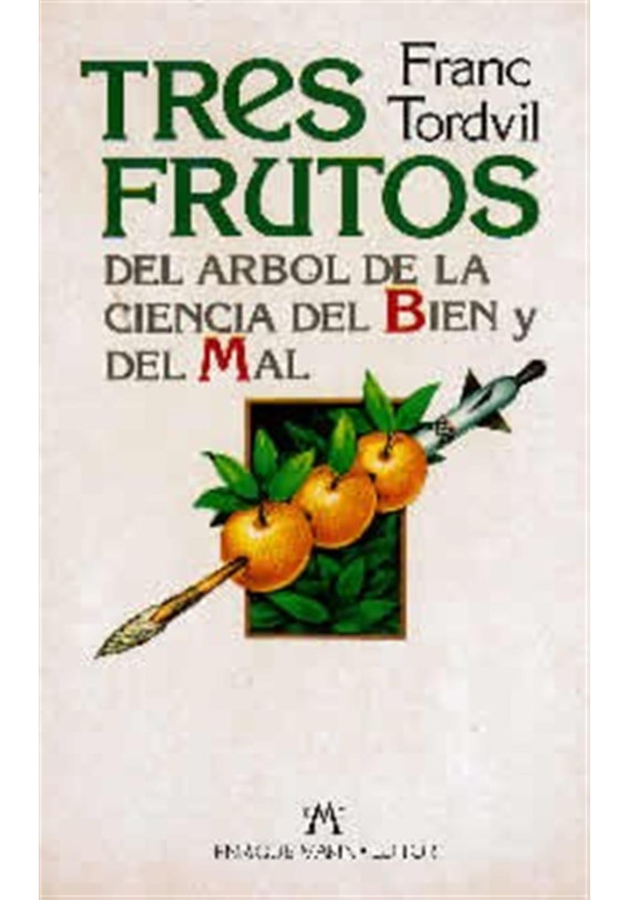 Libro. Tres frutos del árbol de la ciencia del bien y del mal. Franc  Tordvil. EME. Librería iniciática