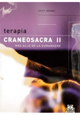 Terapia Craneosacra II más allá de la duramadre
