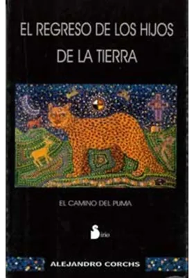 El regreso de los hijos de la tierra. El camino del puma. Alejandro Corchs. Sirio. Librería Iniciatica