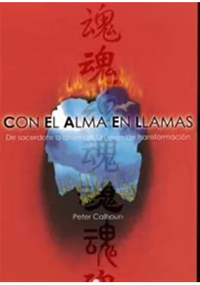 Con el alma en llamas. De sacerdote a chamán. Un viaje de transformación. Peter Calhoun. Sirio. Librería Iniciática