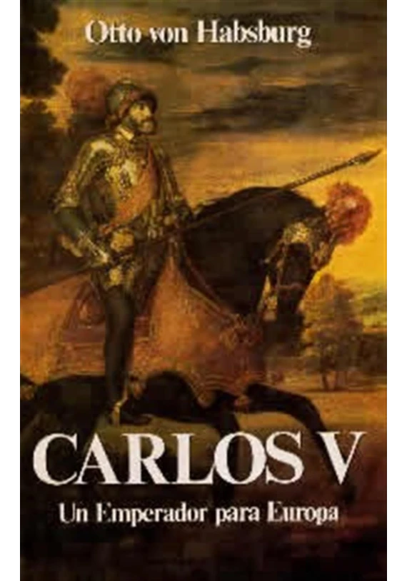 Libro. Carlos V- Un Emperador para Europa. Otto Va Habsburg. Edaf. Librería Iniciática