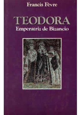 Libro. Teodora- Emperatriz de Bizancio. Francis Fèvre. Edaf. LIbreria Iniciatica