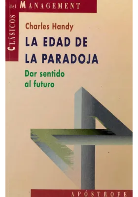 La edad de la paradoja- Dar sentido al futuro. Charles Handy. Apostrofe. Librería Iniciática