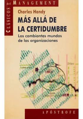 Más allá de la certidumbre. Los cambiantes mundos de las organizaciones. Chales Handy. Apostrofe. Librería Iniciatica