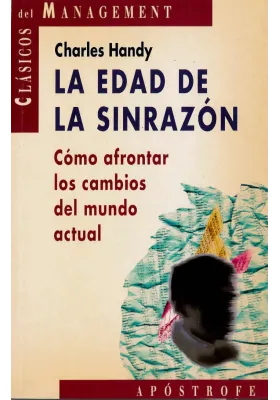 La edad de la sinrazón- Cómo afrontar los cambios del mundo actual. Chales Handy. Apostrofe. Librería Iniciatica