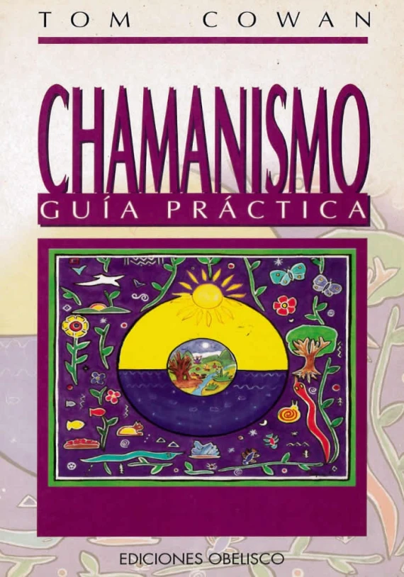Chamanismo- Guía práctica. Tom Cowan. Obelisco. Librería Iniciatica