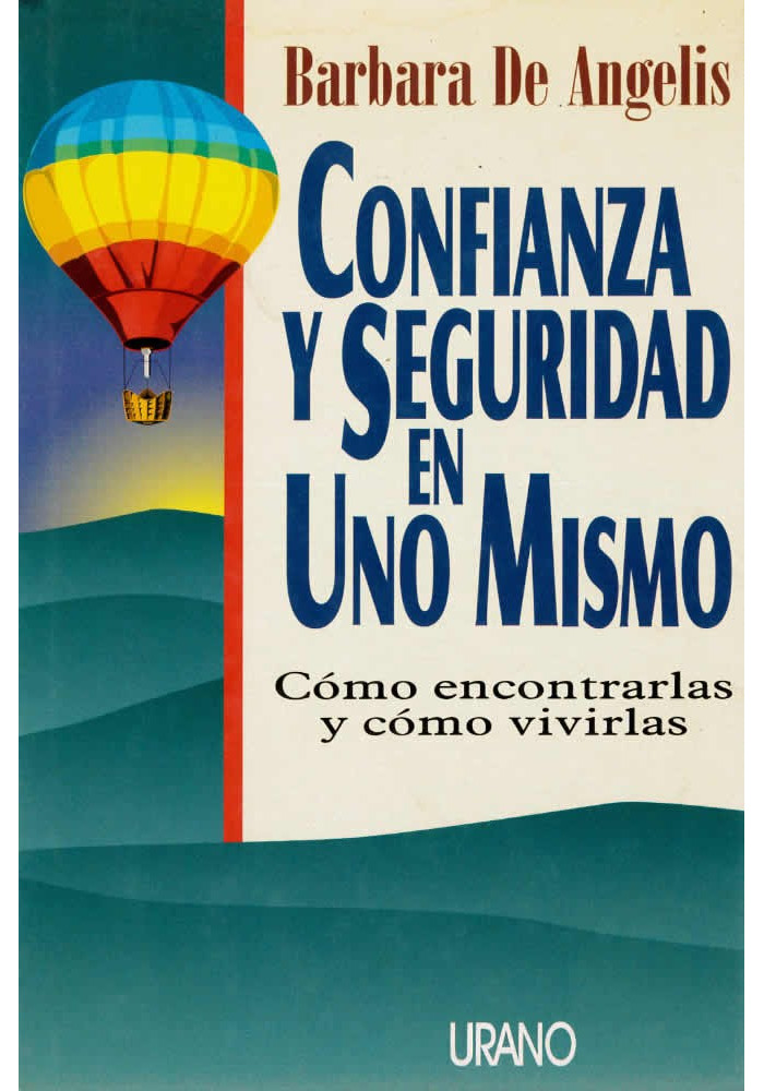Libro. Confianza y seguridad en uno mismo. Cómo encontrarlas y cómo vivirlas. Barbara De Angelis. Urano. Librería Iniciática
