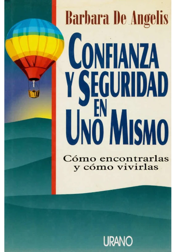 Libro. Confianza y seguridad en uno mismo. Cómo encontrarlas y cómo vivirlas. Barbara De Angelis. Urano. Librería Iniciática