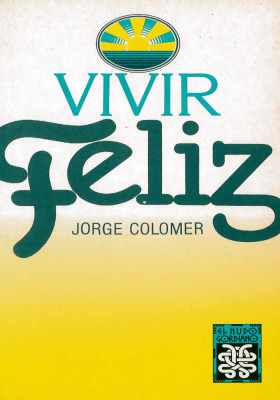 libro.Vivir feliz. Jorge Colore. el nudo Gordiano. Librería Iniciática