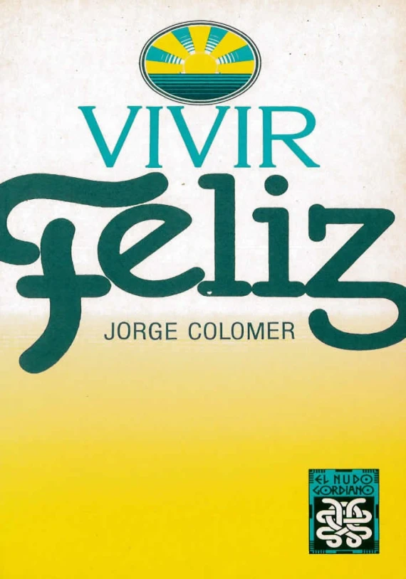 libro.Vivir feliz. Jorge Colore. el nudo Gordiano. Librería Iniciática