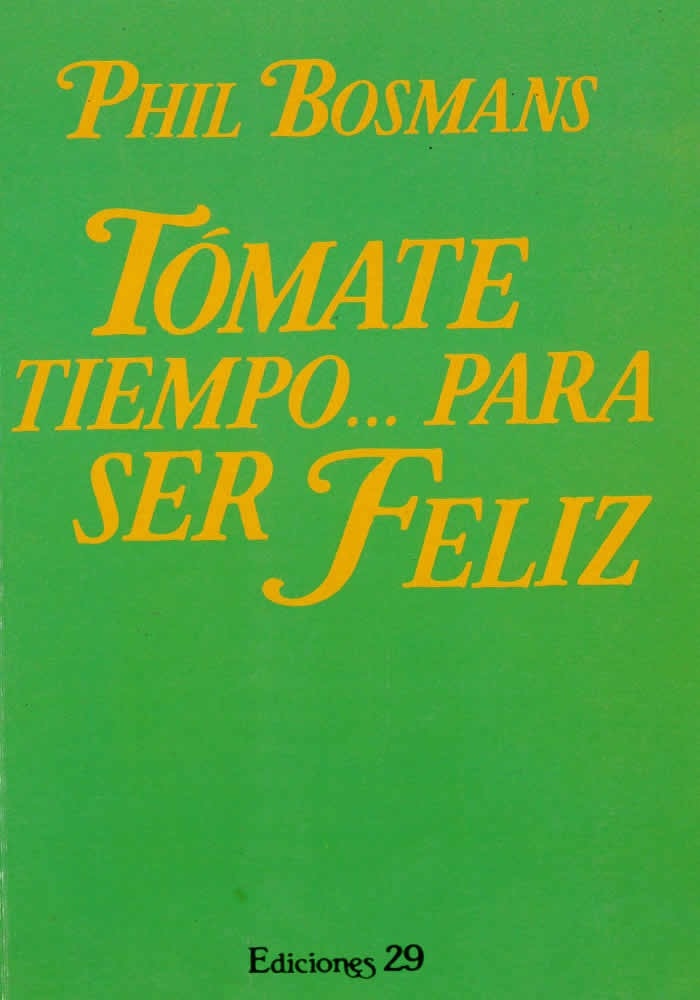 Libro. Tómate tiempo...Para ser feliz. Phil Bosmans. Ediciones 29. Librería iniciática