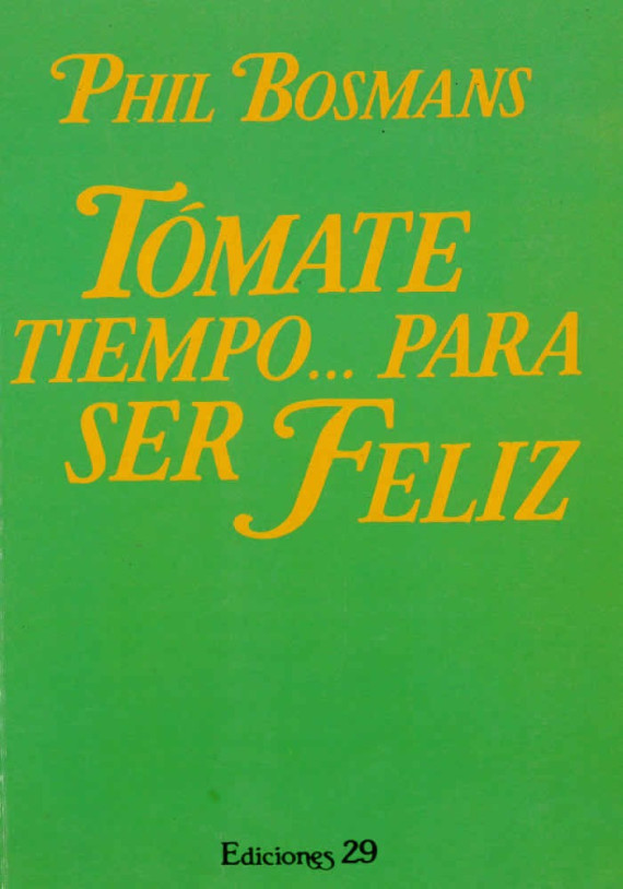 Libro. Tómate tiempo...Para ser feliz. Phil Bosmans. Ediciones 29. Librería iniciática