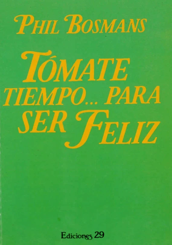 Libro. Tómate tiempo...Para ser feliz. Phil Bosmans. Ediciones 29. Librería iniciática