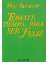 Libro. Tómate tiempo...Para ser feliz. Phil Bosmans. Ediciones 29. Librería iniciática