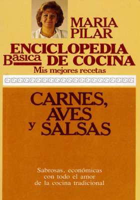 Libro. Enciclopedia básica de cocina.Mis mejores recetas Carnes, aves y salsas. María Pilar. Ediciones 29. Librería iniciática