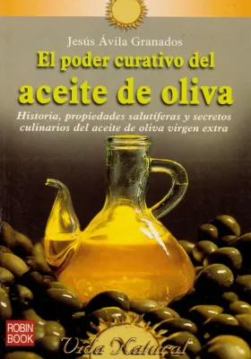 El poder curativo del aceite de oliva. Jesús Ávila Granados. Robin Book. Librería Iniciática