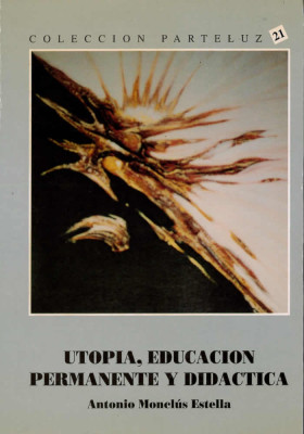 Utopia, educación permanente y Didáctica. Antonio Monclús Estella.