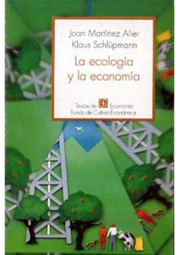 La ecología y la economía. Joan Martinez Alier Klaus. Fondo cultural económico Mexico