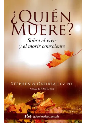 ¿Quíen muere?- Sobre el vivir y el morir consciente