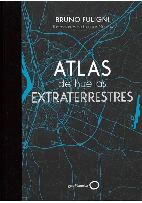 Libro. Atlas de huellas extraterrestres. Bruno Fuligni. Geoplaneta. librería Iniciatica
