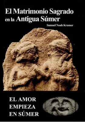 Libro. El Matrimonio Sagrado en la Antigua Súmer. Samuel Noah Kramer. Ausa. Librería Iniciática