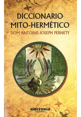 Libro.Diccionario Mito Hermético. Dom Antoine Joseph Pernety. Sincronía. Librería Iniciática