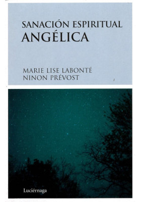 Libro. Sanación Espiritual Angélica. Marie Lise Labonté y Ninon Prevost. Luciernaga. Librería Iniciática
